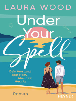 cover image of Under Your Spell – Dein Verstand sagt Nein. Aber dein Herz Ja.